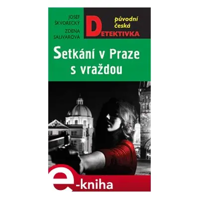 Setkání v Praze s vraždou - Zdena Salivarová, Josef Škvorecký