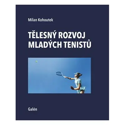 Tělesný rozvoj mladých tenistů - Milan Kohoutek