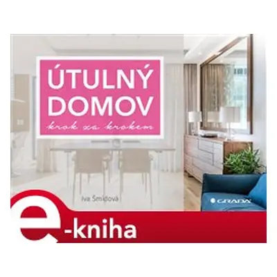 Útulný domov krok za krokem - Iva Šmídová