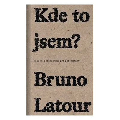 Kde to jsem? - Bruno Latour