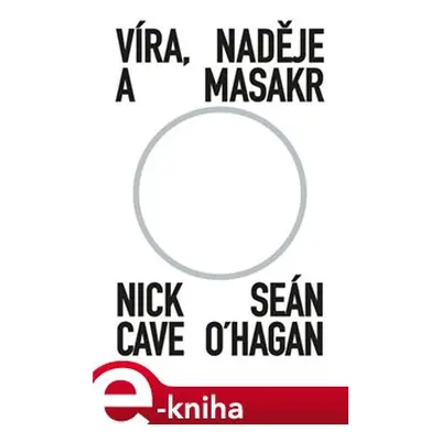 Víra, naděje a masakr - Seán O‘Hagan, Nick Cave