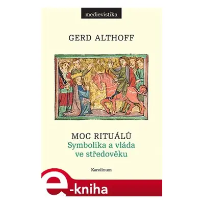 Moc rituálů - Gerd Althoff