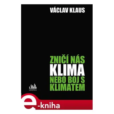 Zničí nás klima, nebo boj s klimatem? - Václav Klaus