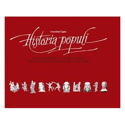 Historia populi - Zrcadlo každodennosti v českých dějinách - František Čapka