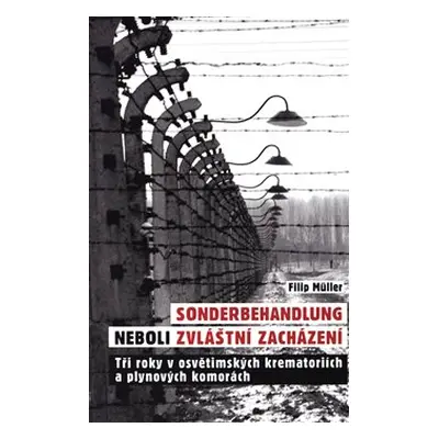 Sonderbehandlung neboli zvláštní zacházení - Filip Müller