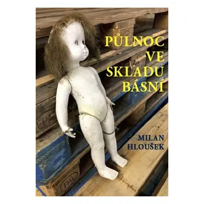 Půlnoc ve skladu básní - Milan Hloušek