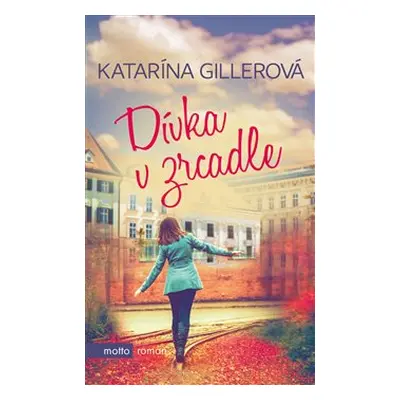 Dívka v zrcadle - Katarína Gillerová