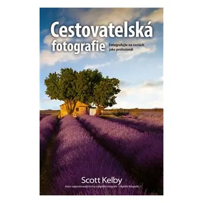 Cestovatelská fotografie - Scott Kelby