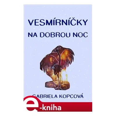 Vesmírníčky na dobrou noc - Gabriela Kopcová