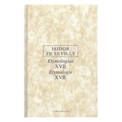 Etymologie XVII / Etymologiae XVII - Isidor ze Sevilly