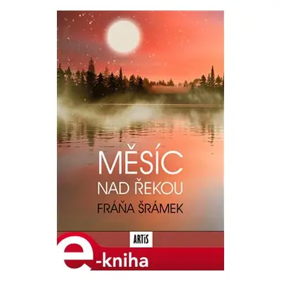 Měsíc nad řekou - Fráňa Šrámek