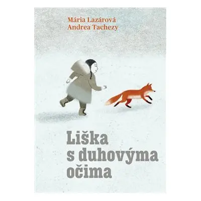 Liška s duhovýma očima - Mária Lazárová, Andrea Tachezy