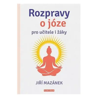 Rozpravy o józe pro učitele i žáky - Jiří Mazánek