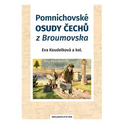 Pomnichovské osudy Čechů z Broumovska - Eva Koudelková, kol.