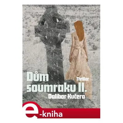 Dům soumraku II. - Dalibor Kučera