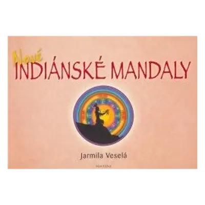 Nové indiánské mandaly - Jarmila Veselá