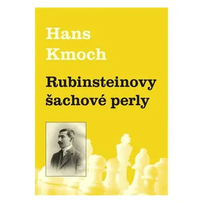 Rubinsteinovy šachové perly - Hans Kmoch