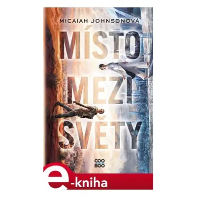 Místo mezi světy - Micaiah Johnsonová