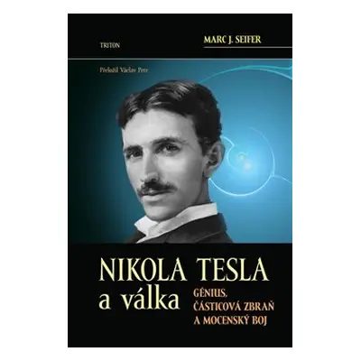 Nikola Tesla a válka - Marc J. Seifer