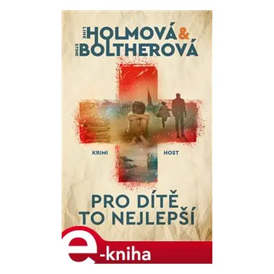 Pro dítě to nejlepší - Line Holmová, Stine Boltherová