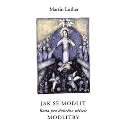 Jak se modlit - Martin Luther