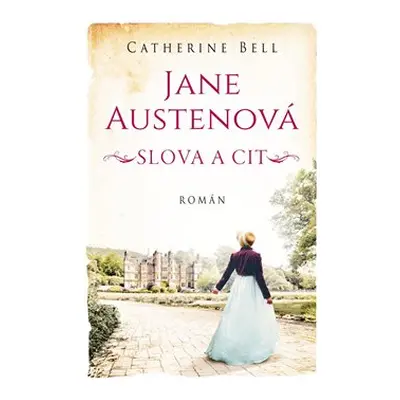 Jane Austenová: Slova a cit - Cathrine Bell