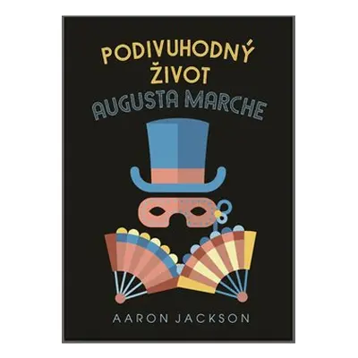 Podivuhodný život Augusta Marche - Aaron Jackson