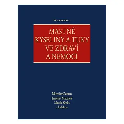 Mastné kyseliny a tuky ve zdraví a nemoci - kolektiv, Miroslav Zeman, Jaroslav Macášek, Marek Ve