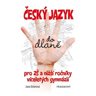 Český jazyk do dlaně pro ZŠ a nižší roč. vícelet. gymnázií - Jana Eislerová