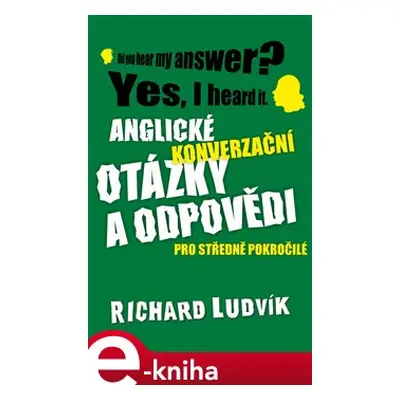 Anglické konverzační otázky a odpovědi pro středně pokročilé - Richard Ludvik