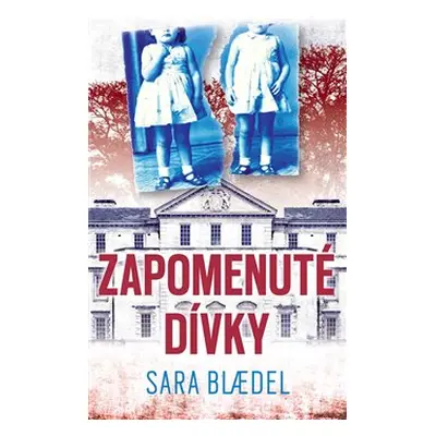 Zapomenuté dívky - Sara Bl&#230;del