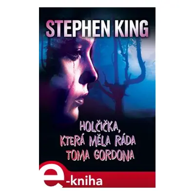 Holčička, která měla ráda Toma Gordona - Stephen King