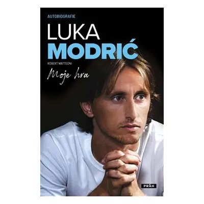 Luka Modrić: Moje hra - Luka Modrič, Robert Matteoni