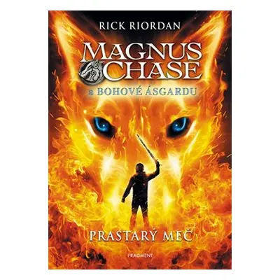 Magnus Chase a bohové Ásgardu - Prastarý meč - Rick Riordan