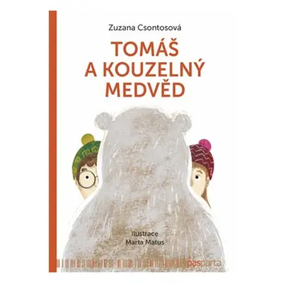 Tomáš a kouzelný medvěd - Zuzana Csontosová