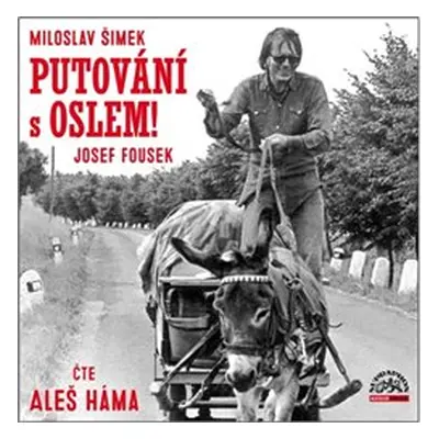 Putování s oslem! - Miloslav Šimek, Josef Fousek