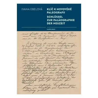 Klíč k novověké paleografii - Ivana Ebelová