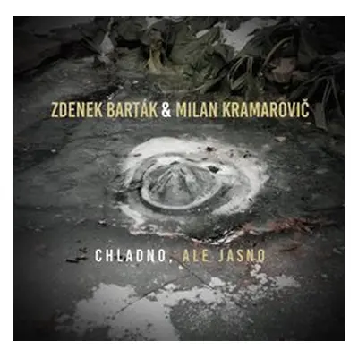 Chladno, ale jasno - CD - Barták Zdenek, Kramarovič Milan