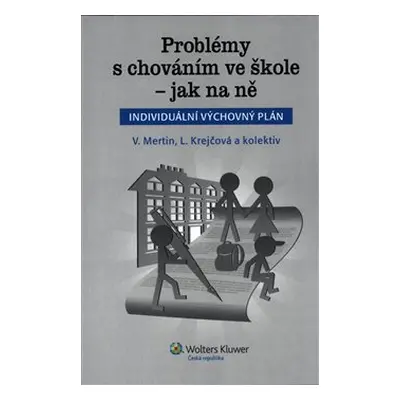 Problémy s chováním ve škole - jak na ně (Individuální výchovný plán) - Václav Mertin, Lenka Kre