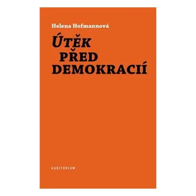 Útěk před demokracií - Helena Hofmannová