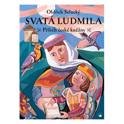 Svatá Ludmila - Oldřich Selucký