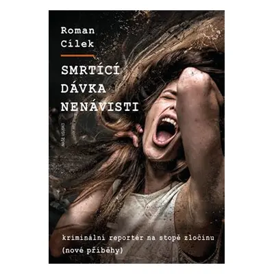 Smrtící dávka nenávisti - Roman Cílek