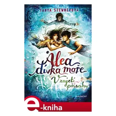 Alea - dívka moře: V zajetí přísahy - Tanya Stewnerová