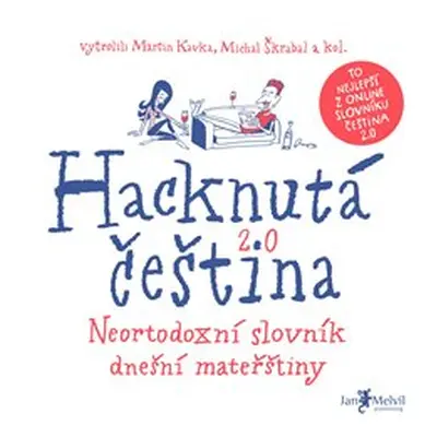 Hacknutá čeština - Neortodoxní slovník dnešní mateřštiny - Michal Škrabal, Martin Kavka, kol.