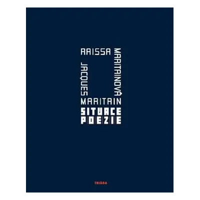 Situace poezie - Raissa Maritainová, Jacques Maritain