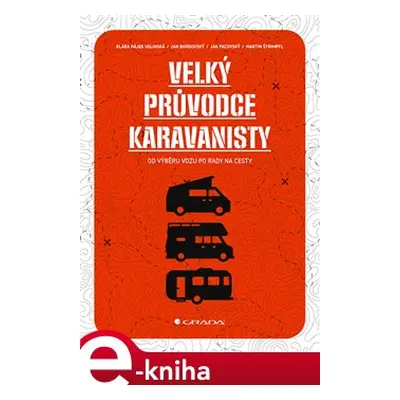 Velký průvodce karavanisty - Jan Pacovský, Klára Hájek Velínská, Jan Bordovský, Martin Štrimpfl