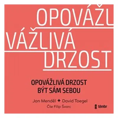 Opovážlivá drzost být sám sebou - Jan Menděl, David Toegel