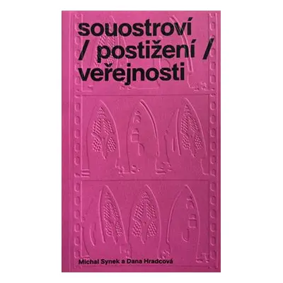 souostroví / postižení / veřejnosti - Michal Synek, Dana Hradcová