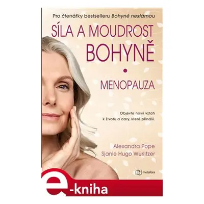 Síla a moudrost bohyně: Menopauza - Alexandra Popeová, Sjanie Hugo Wurlitzerová