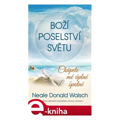 Boží poselství světu - Neale Donald Walsch